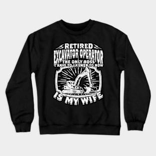 Heavy Equipment Operator Excavator Operator Crewneck Sweatshirt